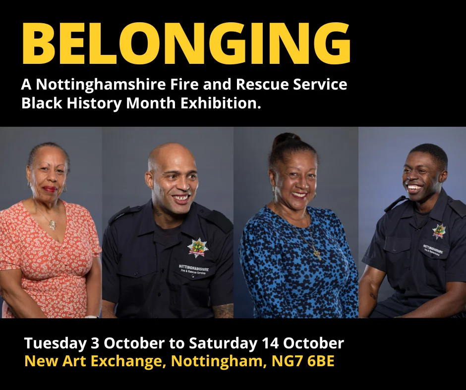 "Belonging a Nottinghamshire Fire and Rescue Service exhibition" which features four portraits of our staff.
